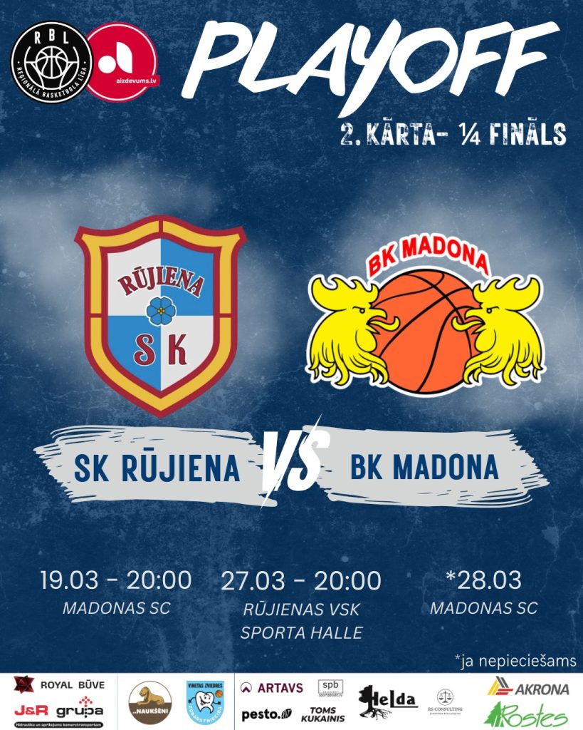 Reģionālās basketbola līgas izslēgšanas spēļu ceturtdaļfināla afiša par sēriju starp SK Rūjiena un BK Madona. Attēlā redzami abu komandu logo, uzraksts “Playoff, 2. kārta – ¼ fināls” un spēļu datumi: 19. martā plkst. 20.00 Madonas SC, 27. martā plkst. 20.00 Rūjienas VSK sporta hallē, bet nepieciešamības gadījumā trešā spēle 28. martā Madonas SC. Apakšdaļā izvietoti atbalstītāju logo.